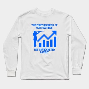 Work meetings Long Sleeve T-Shirt